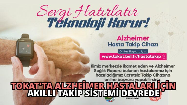 Tokat’ta Alzheimer Hastaları İçin Akıllı Takip Sistemi Devrede