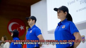 Adalet Bakanlığı’ndan 3500 Personel Alımı: Mübaşir, Şoför, Güvenlik ve Daha Fazlası Mart’ta!