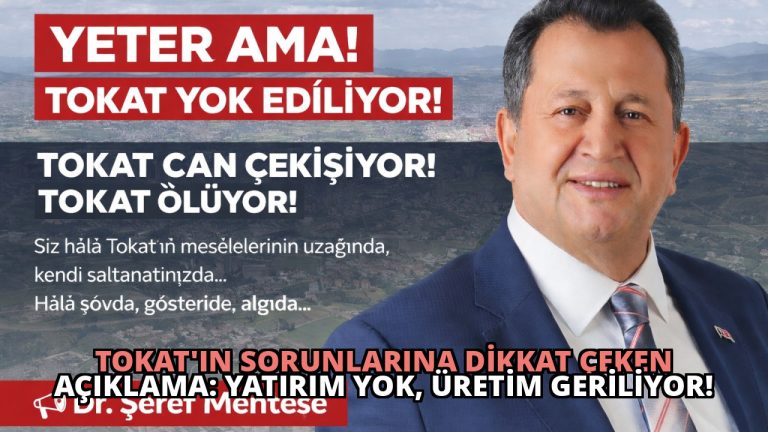 Tokat’ın Sorunlarına Dikkat Çeken Açıklama: Yatırım Yok, Üretim Geriliyor!