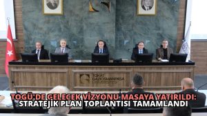 TOGÜ’de Gelecek Vizyonu Masaya Yatırıldı: Stratejik Plan Toplantısı Tamamlandı