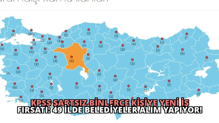 KPSS Şartsız Binlerce Kişiye Yeni İş Fırsatı: 49 İlde Belediyeler Alım Yapıyor!