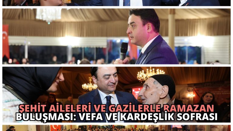 Şehit Aileleri ve Gazilerle Ramazan Buluşması: Vefa ve Kardeşlik Sofrası