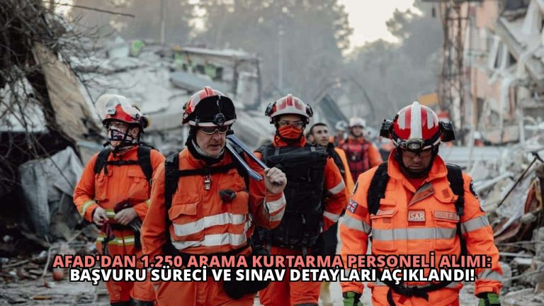 AFAD’dan 1.250 Arama Kurtarma Personeli Alımı: Başvuru Süreci ve Sınav Detayları Açıklandı!