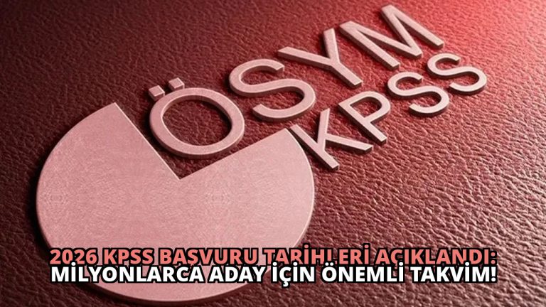 2026 KPSS Başvuru Tarihleri Açıklandı: Milyonlarca Aday İçin Önemli Takvim!