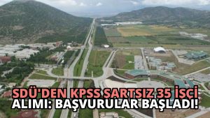 SDÜ’den KPSS Şartsız 35 İşçi Alımı: Başvurular Başladı!