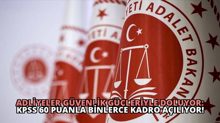 Adliyeler Güvenlik Güçleriyle Doluyor: KPSS 60 Puanla Binlerce Kadro Açılıyor!