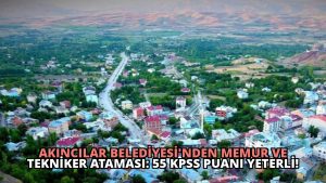 Akıncılar Belediyesi’nden Memur ve Tekniker Ataması: 55 KPSS Puanı Yeterli!