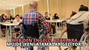 MEB’den Engelli Adaylara Müjde: Yeni Atamalar Geliyor!
