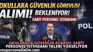 Okullarda Güvenlik Alarmı: Sabit Personel İstihdamı Talebi Yükseliyor