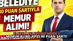Elbeyli Belediyesi’nden 1 Memur Alımı: KPSS 80 Puan Şartı!