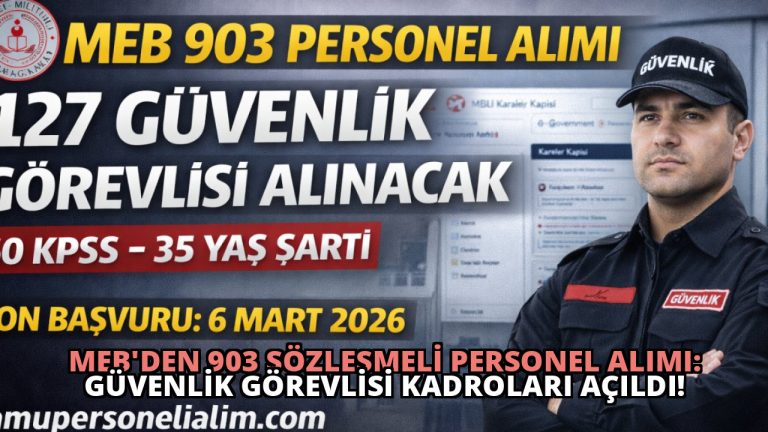 MEB’den 903 Sözleşmeli Personel Alımı: Güvenlik Görevlisi Kadroları Açıldı!