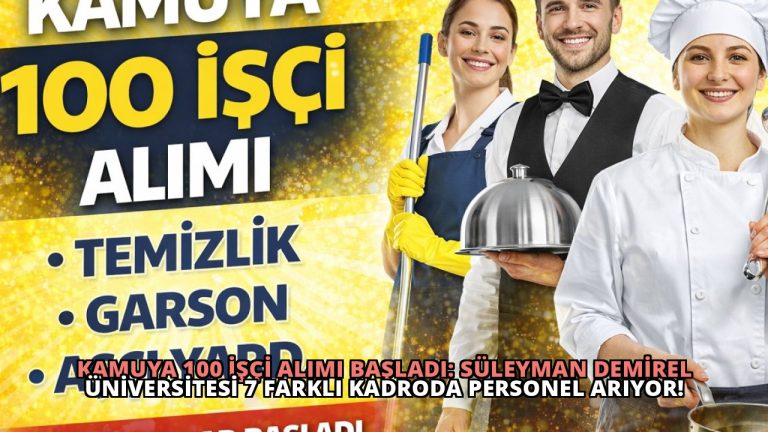 Kamuya 100 İşçi Alımı Başladı: Süleyman Demirel Üniversitesi 7 Farklı Kadroda Personel Arıyor!