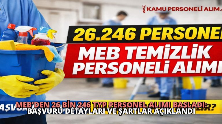 MEB’den 26 Bin 246 TYP Personel Alımı Başladı: Başvuru Detayları ve Şartlar Açıklandı