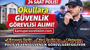 Okullarda Güvenlik Dönüşümü: 24 Saat Polis ve Yeni Güvenlik Görevlileri Geliyor
